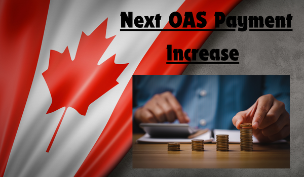OAS Increase 2025 Next OAS Increase Payment Dates, Eligibility, New Amount
