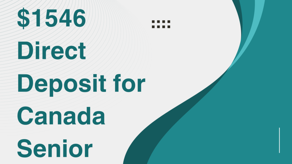 $1546 Direct Deposit for Canada Senior