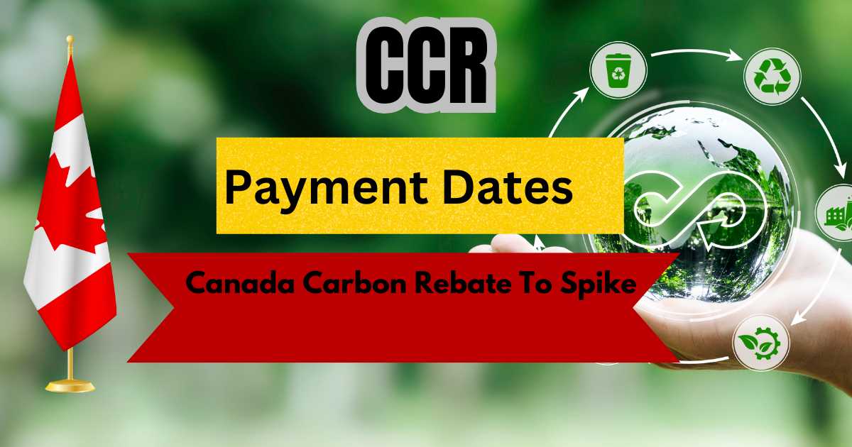 CCR Payment Dates 2025 Canada Carbon Rebate To Spike With Inflation, Reports Say
