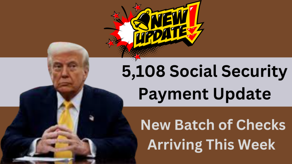 5,108 Social Security Payment Update